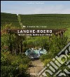 Langhe-Roero. Terre di Barolo, Barbaresco e Roero. Nelle dimore tra le vigne. Ediz. multilingue libro