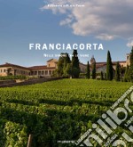 Franciacorta. Nelle dimore tra le vigne. Ediz. italiana e inglese