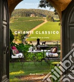 Chianti classico. Nelle dimore tra le vigne. Ediz. italiana e inglese libro