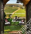 Chianti classico. Nelle dimore tra le vigne. Ediz. italiana e inglese libro