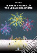 Il paese che brillò tra le luci del cromo libro