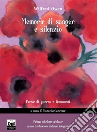 Memorie di sangue e silenzio. Poesie di guerra e frammenti. Vol. 2 libro