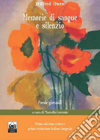 Memorie di sangue e silenzio. Poesie giovanili. Testo inglese a fronte. Ediz. critica. Vol. 1 libro