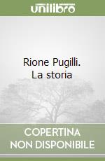 Rione Pugilli. La storia libro