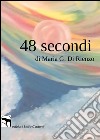 48 secondi libro di Di Rienzo Maria G.