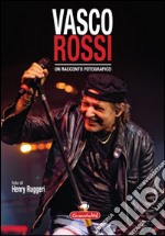 Un racconto fotografico. Vasco Rossi