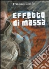 Effetto di massa. Fantascienza e robot in Mass Effect libro