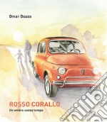 Rosso Corallo. Un amore senza tempo