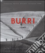 Burri. I Cretti. Catalogo della mostra (Palermo, 25 luglio-20 settembre 2015). Ediz. illustrata libro