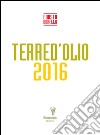 Terre d'olio 2016 libro di Borella Fausto