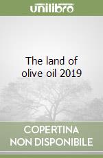 The land of olive oil 2019 libro