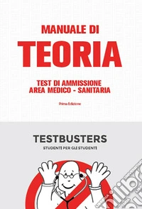 Manuale di teoria. Test di ammissione area medico-sanitaria libro