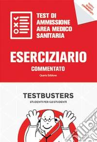 Eserciziario commentato. Test di ammisione area medico-sanitaria libro