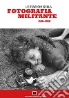 Le stagioni della fotografia militante (1960-2020). Catalogo della mostra (Genova, 10-29 settembre 2021). Ediz. illustrata libro
