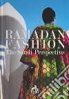 Ramadan Fashion. The Saudi Perspective. Ediz. illustrata libro di Al-Jamea Marwa