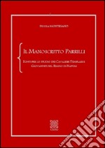 Il manoscritto Parrilli. Fonti per lo studio dei cavalieri Templari e Giovanniti nel Regno di Napoli. Ediz. critica libro