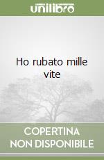 Ho rubato mille vite libro