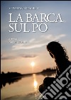 La barca sul Po libro di Rotta Stefano