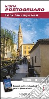 Visita Portogruaro. Esalta i tuoi cinque sensi. Con aggiornamento online libro