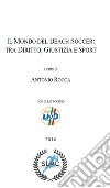 Il mondo del beach soccer: tra diritto, giustizia e sport libro