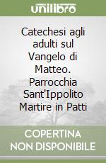Catechesi agli adulti sul Vangelo di Matteo. Parrocchia Sant'Ippolito Martire in Patti