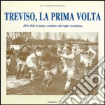 Treviso, la prima volta. 1955-1956 il primo scudetto del rugby trevigiano