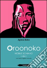 Oroonoko. Nobile schiavo libro