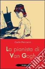 La pianista di Van Gogh libro