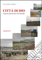 Città di Dio. Il posto più tossico del mondo