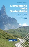 L'ingegneria della sostenibilità. Una nuova epoca di ideazione e sviluppo di infrastrutture sostenibili libro