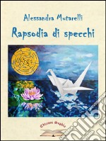 Rapsodia di specchi. La silloge libro