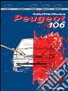 Peugeot 106. Guida all'identificazione. Ediz. illustrata libro