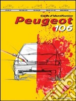 Peugeot 106. Guide d'identification. Ediz. illustrata libro