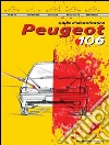 Peugeot 106. Guide d'identification. Ediz. illustrata libro