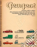 Peugeot. Années 1970 à 1980 des Commerciales des Breaks et des Familiales depuis plus de 120 ans. 504, 504 Dangel, J9, 104. Ediz. illustrata. Vol. 3 libro