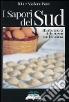 I sapori del sud. Alla riscoperta della cucina mediterranea libro