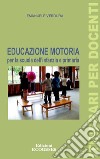 Educazione motoria per la scuola dell'infanzia e primaria libro di Verdura Emanuele