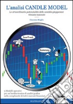 L'analisi Candle Model. Le straordinarie potenzialità delle candele giapponesi rimaste nascoste