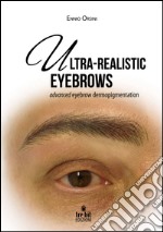 Ultra-realistic eyebrows. Advanced eyebrow dermopigmentation libro