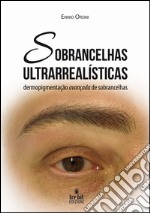 Sobrancelhas ultrarrealísticas. Dermopigmentação avançada de sobrancelhas libro