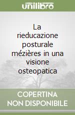 La rieducazione posturale mézières in una visione osteopatica libro