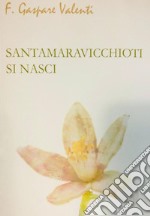 Santamaravicchioti si nasci