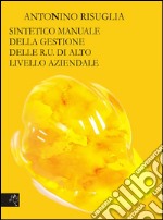 Sintetico manuale della gestione delle R.U. di alto livello aziendale libro