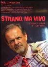 Strano, ma vivo. Certezze e sospetti di un giornalista libro