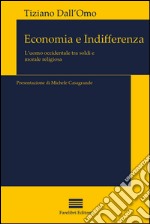 Economia e indifferenza. L'uomo contemporaneo di fronte ai soldi e alla religione