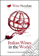 Italian wines in the world 2015. Giving voice to the best of italian vineyards libro