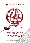 Italian wines in the world 2015. Giving voice to the best of italian vineyards libro