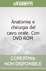 Anatomia e chirurgia del cavo orale. Con DVD-ROM