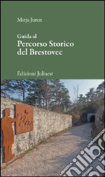 Guida al percorso storico del Brestovec libro