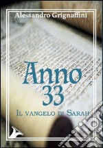 Anno 33. Il vangelo di Sarah libro